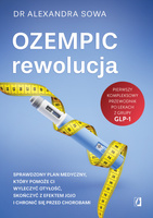 Ozempic - rewolucja. Sprawdzony plan medyczny, który pomoże ci wyleczyć otyłość, skończyć z efektem jojo i chronić się przed cho