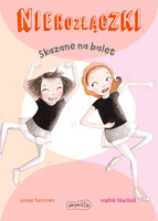 Skazane na balet. Nierozłączki
