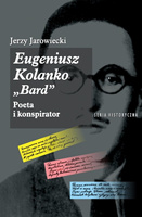 Eugeniusz Kolanko „BARD". Poeta i Konspirator