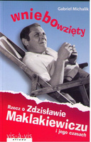 Wniebowzięty. Rzecz o Zdzisławie Maklakiewiczu i jego czasach wyd. 2