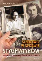 Śledztwo w sprawie stygmatyków. Niezwykłe fenomeny mistyczne XX wieku