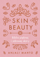 Skin beauty biblia pięknej i zdrowej skóry