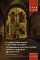 Obowiązki polskich organów i instytucji administracyjnych wynikające z procesu restytucji dóbr kultury w świetle obowiązujących
