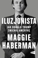 Iluzjonista. Jak Donald Trump zmienił Amerykę