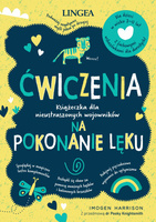 Ćwiczenia na pokonanie lęku. Książeczka dla nieustraszonych wojowników