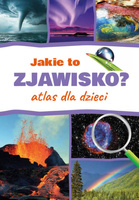 Jakie to zjawisko? Atlas dla dzieci