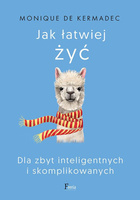 Jak łatwiej żyć. Dla zbyt inteligentnych i skomplikowanych