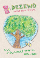 Drzewo. A co jeśli nagle znikną drzewa?