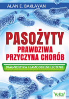 Pasożyty prawdziwa przyczyna chorób. Diagnostyka i samodzielne leczenie wyd. 2024