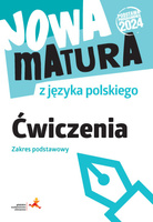 Nowa matura z języka polskiego. Ćwiczenia. Zakres podstawowy