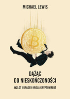 Dążąc do nieskończoności. Wzlot i upadek króla kryptowalut
