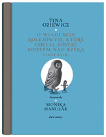 O wiadukcie kolejowym, który chciał zostać mostem nad rzeką, i inne bajki
