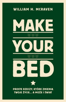 Make Your Bed. Proste rzeczy, które zmienią twoje życie... a może i świat