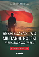Bezpieczeństwo militarne Polski w realiach XXI wieku. Wybrane aspekty