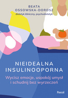 Nieidealna insulinooporna. Wycisz emocje, uspokój umysł i schudnij bez wyrzeczeń