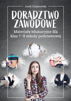 Doradztwo zawodowe Materiały edukacyjne dla klas 7-8 szkoły podstawowej