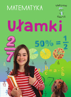 Ułamki. Matematyka, klasa 4-6. Mądry uczeń