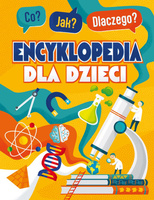 Co? Jak? Dlaczego? Encyklopedia dla dzieci