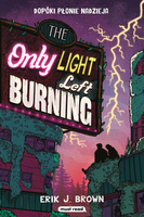 The Only Light Left Burning. Dopóki płonie nadzieja
