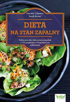 Dieta na stan zapalny. Praktyczny plan diety przeciwzapalnej z 130 przepisami i 4-tygodniowym jadłospisem