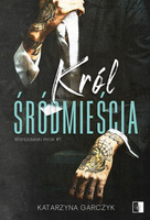 Król Śródmieścia. Warszawski mrok. Tom 1