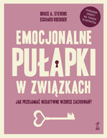 Emocjonalne pułapki w związkach. Jak przełamać negatywne wzorce zachowań?