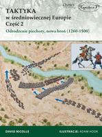 Odrodzenie piechoty. Nowa broń 1260-1500 taktyka w średniowiecznej Europie. Tom 2