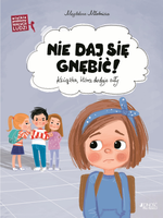 Wielkie problemy malych ludzi. Nie daj się gnębić.