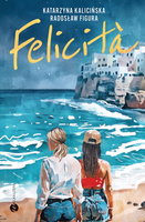 FELICITÀ. Moje włoskie życie