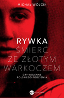 Rywka. Śmierć ze złotym warkoczem. Gry wojenne polskiego podziemia