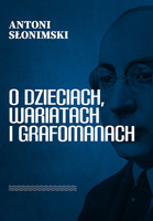 O dzieciach, wariatach i grafomanach