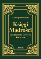 Księgi mądrości. Fundamenty szczęścia i sukcesu