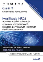 Kwalifikacja INF.02. Administracja i eksploatacja systemów komputerowych, urządzeń peryferyjnych i lokalnych sieci komputerowych