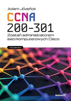 CCNA 200-301. Zostań administratorem sieci komputerowych Cisco wyd. 2025