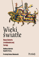 Wieki światłe. Nowa historia średniowiecznej Europy