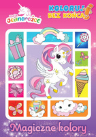 Magiczne kolory. Moje jednorożce. Koloruj bez końca