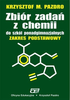 Zbiór zadań z chemii do szkół ponadgimnazjalnych. Zakres podstawowy