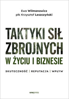 Taktyki sił zbrojnych w życiu i biznesie. Skuteczność, reputacja, wpływ