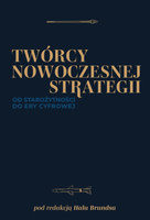 Twórcy nowoczesnej strategii. Od starożytności do ery cyfrowej