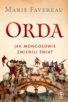 Orda. Jak Mongołowie zmienili świat