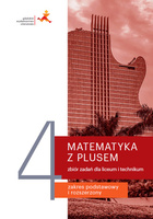 Nowe Matematyka z plusem zbiór zadań do liceum i technikum dla klasy 4 Zakres podstawowy i rozszerzony