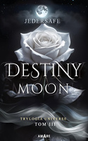 Destiny moon. Trylogia Universe. Tom 3