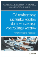 Od tradycyjnego rachunku kosztów do nowoczesnego controllingu kosztów. Pragmatyczne podejście