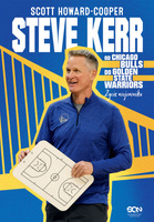 Steve Kerr. Od Chicago Bulls do Golden State Warriors. Życie wojownika