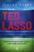 Ted Lasso. Nieopowiedziana historia serialu, który podbił nasze serca