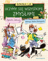 Uczymy się wszystkimi zmysłami. Szkoła i ja