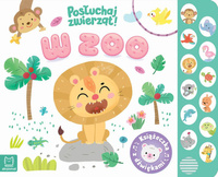 W zoo. Książeczka z dźwiękami. Posłuchaj zwierząt