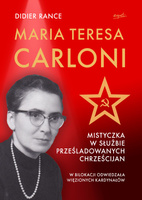Maria Teresa Carloni. Mistyczka w służbie prześladowanych chrześcijan