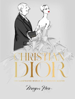 Christian Dior: The Illustrated World of a Fashion Master
