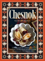 Chesnok. Cooking from My Corner of the Diaspora. Recipes from Eastern Europe, the Caucasus, and Cen wer. angielska